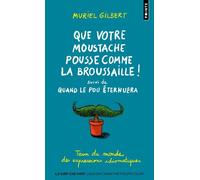 Que votre moustache pousse comme la broussaille! Suivi de Quand le pou éternuera - Muriel Gilbert - Points - Poche - Méthode de langue