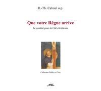 Que votre Règne arrive Le combat pour la Cité chrétienne - Père Roger-Thomas Calmel - Nouvelles Editions Latines - broché - Essai