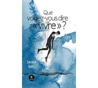 Que voulez-vous dire par « vivre » ?
