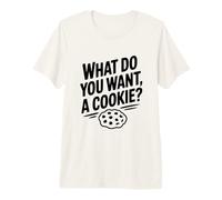 Que Voulez-Vous Un Biscuit? Amusant Amateur de collations T-Shirt Haut de Gamme