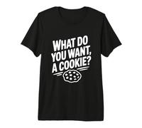 Que Voulez-Vous Un Biscuit? Amusant Amateur de collations T-Shirt Haut de Gamme