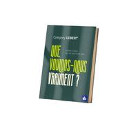 Que voulons-nous vraiment ? Lettre à ceux qui ne me liront pas - Grégory Lebert - Gregory Lebert - broché - Essai
