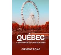 Québec 2025: Guide de voyage du joyau français du Canada: Découvrez les villes, la campagne, la culture, la cuisine et l'aventure au Québec