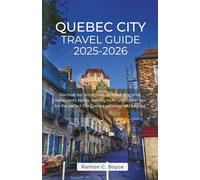 Quebec City Travel Guide 2025-2026: Discover top attractions, Updated itineraries, restaurants, hotels, walking tours and insider tips for the perfect Old Quebec getaway and beyond.