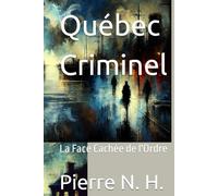Québec Criminel: La Face Cachée de l'Ordre