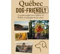 Québec Dog-Friendly: La référence pour voyager sereinement avec son chien