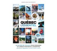 Québec L’Essentiel Le guide de voyage pour prendre le large et revenir à l’essentiel - Éditions Neopol France - Quebec Le Mag - broché - Guide