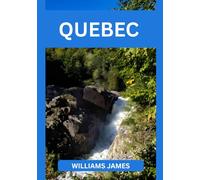 QUEBEC TRAVEL GUIDE 2026: Your Ultimate Guide to Exploring Quebec in 2026