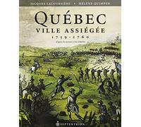 Quebec Ville Assiegee 1759 1760 d Après les Témoins et les Acteur