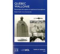 Québec-Wallonie Dynamiques des espaces et des expériences francophones - Brigitte Caulier - Academia Eds - broché - Etude