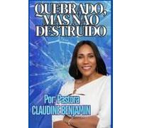 Quebrado, Mas Não Destruído (Portuguese Edition)