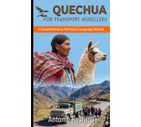 QUECHUA FOR TRANSPORT MODELLERS: A Comprehensive Technical Language Manual