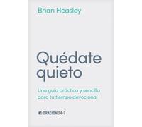 Quédate quieto Una guía práctica y sencilla para tu tiempo devocional - Brian Heasley - Tyndale House Publishers - ebook (ePub) - Livre