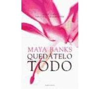 Quédatelo Todo - Maya Banks Maya Banks (Auteur)
