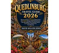 QUEDLINBURG TRAVEL GUIDE 2026: Discover Germany's Enchanting Medieval Town with UNESCO Heritage, Half-Timbered Streets, Castle Hill, Hidden Gems, ... Cuisine, and Stress-Free Travel Planning