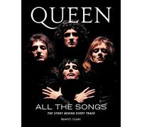 Queen All the Songs: The Story Behind Every Track