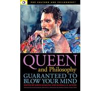 Queen and Philosophy: Guaranteed to Blow Your Mind