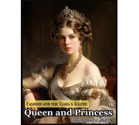 Queen And Princess Coloring Book:40 Coloring Pages For Mindfulness, Anxiety, And Stress Relief: Explore The Beauty Of Queen And Princess Through Beautiful And Magical Scenes, Unleashing Your Own Creat