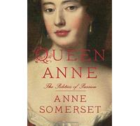Queen Anne: The Politics of Passion