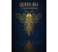 Queen Bee - A Tale Of a Deepwave