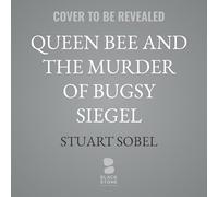 Queen Bee and the Murder of Bugsy Siegel: Closing the Case on the Killing of an American Gangster