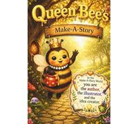Queen Bee's Make-A-Story: Learn to Draw, Create Characters, and Tell Your Own Stories