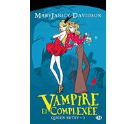 Queen Betsy, Tome 3: Vampire et Complexée