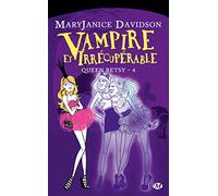 Queen Betsy, Tome 4: Vampire et Irrécupérable