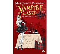 Queen Betsy, Tome 5: Vampire et Casée