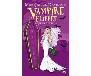Queen Betsy, Tome 6: Vampire et Flippée