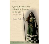Queen Boudica and Historical Culture in Britain: An Image of Truth