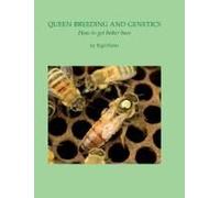 Queen Breeding And Genetics - How To Get Better Bees