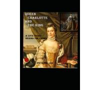 QUEEN CHARLOTTE & HER KING: A love story behind the crown