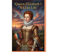 Queen Elizabeth I - A Lean Life