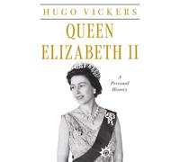 Queen Elizabeth II A Personal History - Hugo Vickers - Pegasus Books - ebook (ePub) - Livre