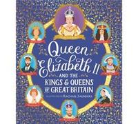 Queen Elizabeth II and the Kings and Queens of Great Britain Queen Elizabeth II and the Kings and Queens of Great Britain (Auteur)