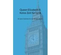 Queen Elizabeth Ii. Keine Zeit Für Lyrik