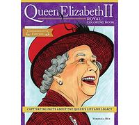 Queen Elizabeth II Royal Coloring Book: Captivating Facts About the Queen's Life and Legacy