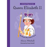 Queen Elizabeth II: The Queen Who Chose to Serve