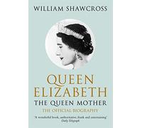 Queen Elizabeth, the Queen Mother: The official biography
