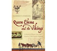 Queen Emma and the Vikings: The Woman Who Shaped the Events of 1066