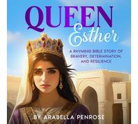 Queen Esther: A Rhyming Bible Story of Bravery, Determination, and Resilience