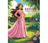 Queen Esther: THE BRAVE QUEEN: The Story of a Queen who Changed Her Nation