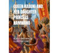 QUEEN KABUNI AND HER DAUGHTER PRINCESS NAMWANO: BLACK AND WHITE ILLUSTRATIONS