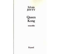 Queen Kong - Sylvain Jouty - Fayard - broché - Roman