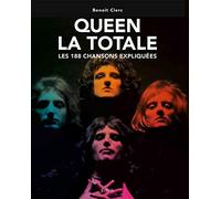 Queen - La Totale: Les 188 chansons expliquées