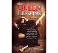 Queen Lessons What Stand-Up Comedy Taught Me About Dealing with Life's Hecklers and Finding Courage in Your Queen Years - Holly Shaw - Performers & Creators Lab - ebook (ePub) - Livre