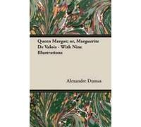 Queen Margot; Or, Marguerite De Valois - With Nine Illustrations