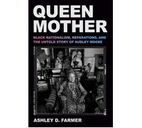 Queen Mother Black Nationalism, Reparations, and the Untold Story of Audley Moore - Ashley D. Farmer - Pantheon - ebook (ePub) - Livre