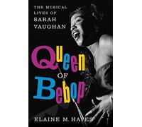 Queen of Bebop: The Musical Lives of Sarah Vaughan